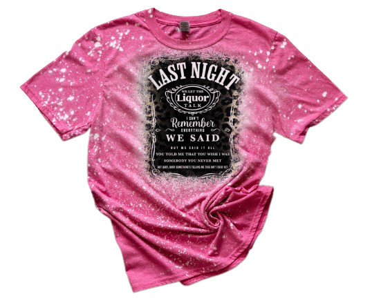 Last Night We Let The Liquor Talk Country Music Jack Daniels Wallen Bleached Shirt